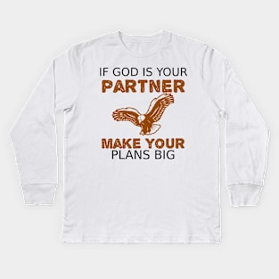 If God is Your Partner Make Your Plans BIG Kids Long Sleeve T-Shirt